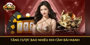 Tăng cược bao nhiêu khi cầm bài mạnh