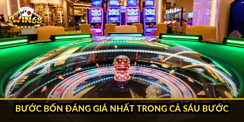 Bước bốn đáng giá nhất trong cả sáu bước
